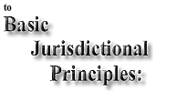 Welcome to Basic Jurisdictional Principles